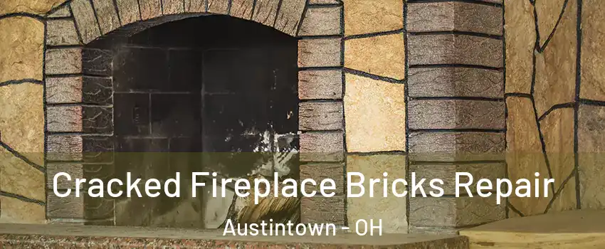  Cracked Fireplace Bricks Repair Austintown - OH