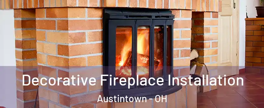  Decorative Fireplace Installation Austintown - OH