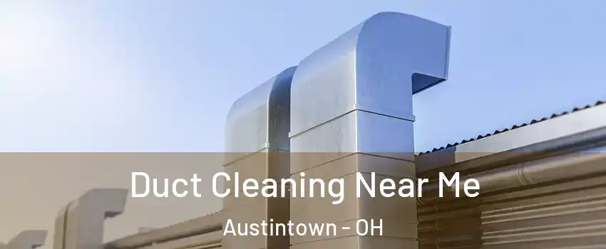  Duct Cleaning Near Me Austintown - OH