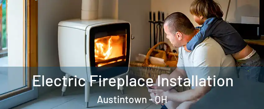  Electric Fireplace Installation Austintown - OH
