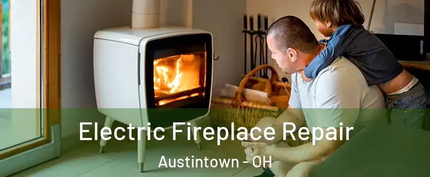  Electric Fireplace Repair Austintown - OH