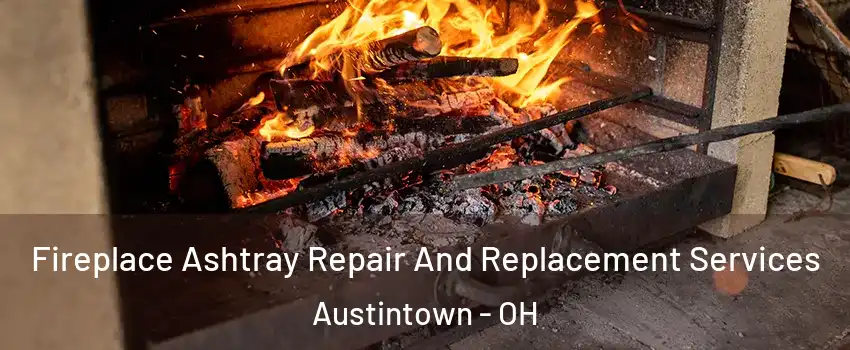  Fireplace Ashtray Repair And Replacement Services Austintown - OH