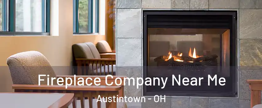  Fireplace Company Near Me Austintown - OH