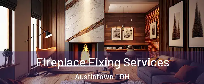  Fireplace Fixing Services Austintown - OH