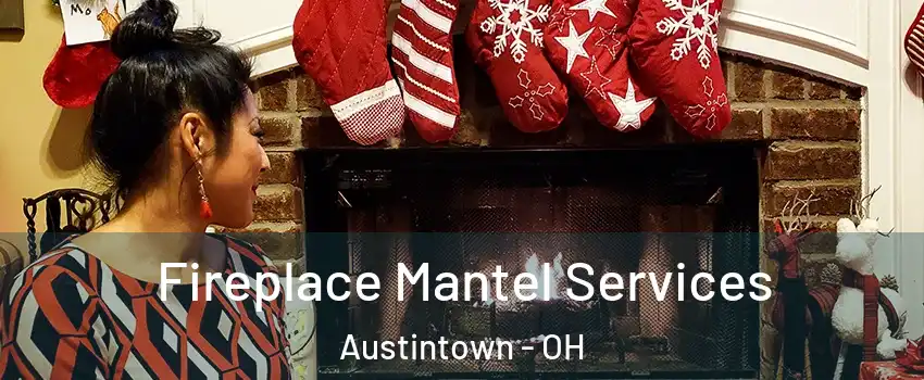  Fireplace Mantel Services Austintown - OH