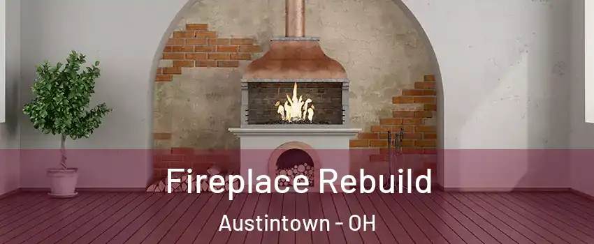  Fireplace Rebuild Austintown - OH