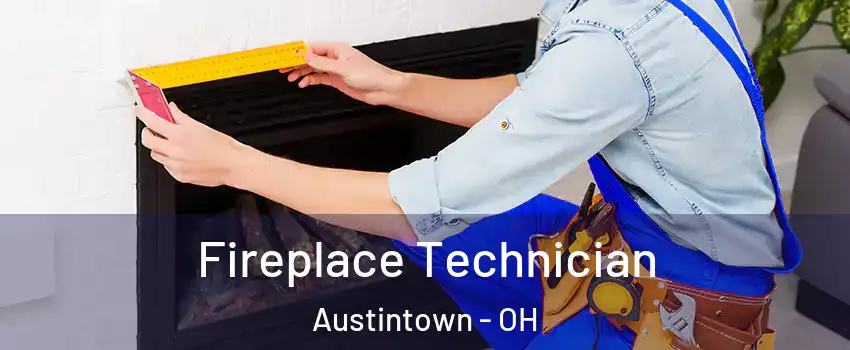  Fireplace Technician Austintown - OH
