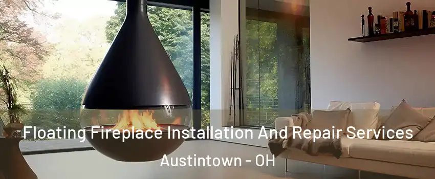  Floating Fireplace Installation And Repair Services Austintown - OH