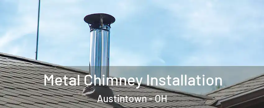  Metal Chimney Installation Austintown - OH