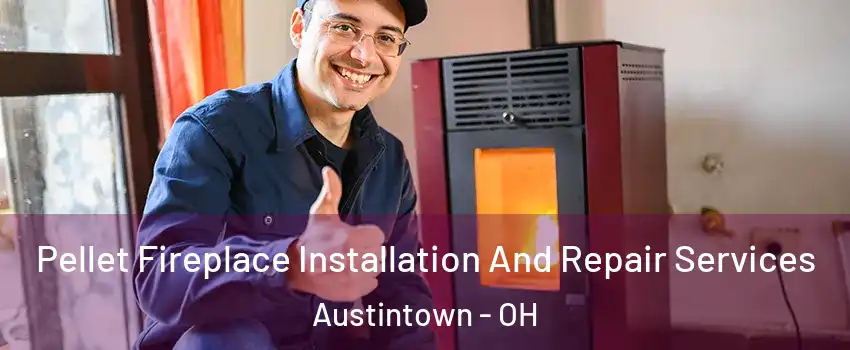  Pellet Fireplace Installation And Repair Services Austintown - OH
