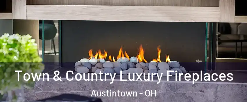 Town & Country Luxury Fireplaces Austintown - OH
