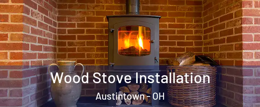  Wood Stove Installation Austintown - OH