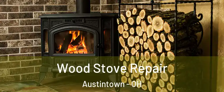  Wood Stove Repair Austintown - OH